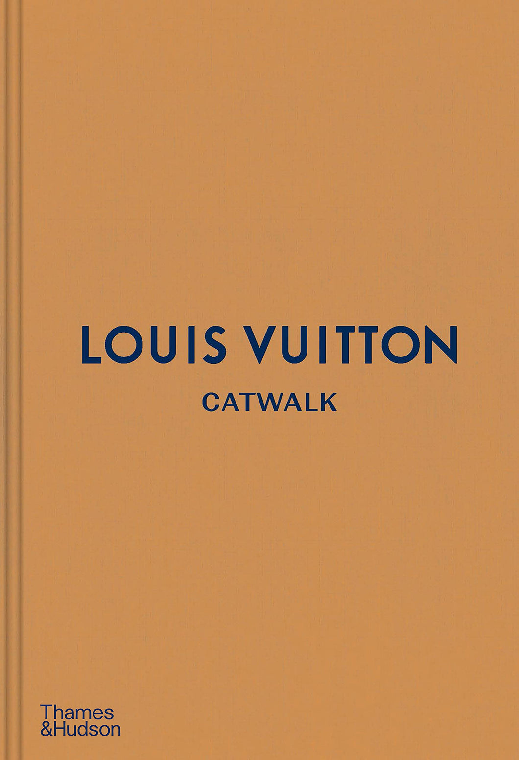 Catwalk Louis Vuitton: The Complete Collections