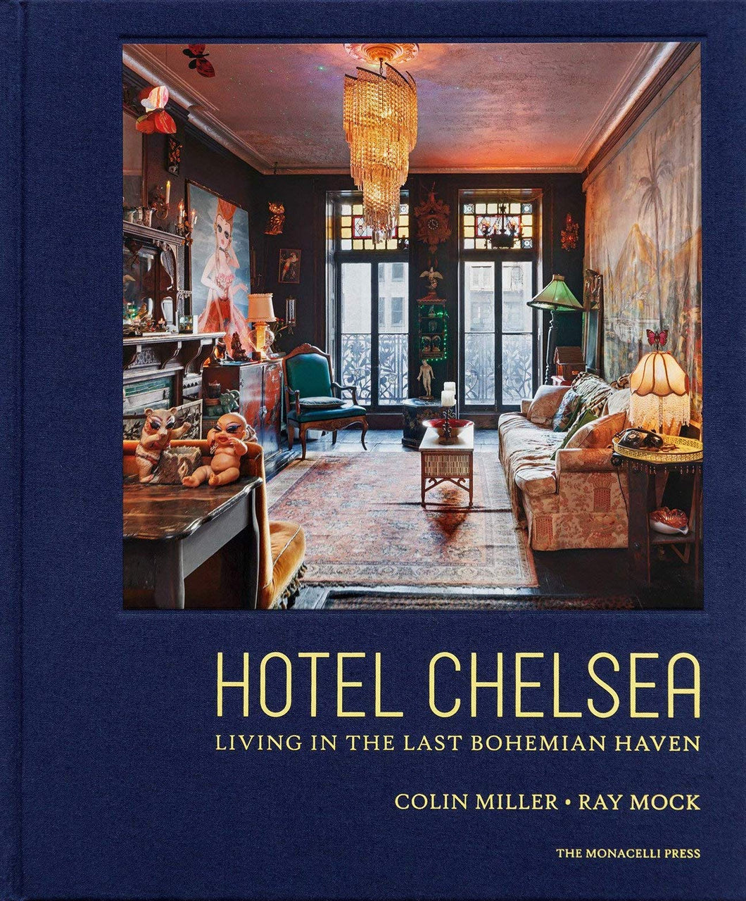 Hotel Chelsea: Living in the Last Bohemian Haven